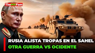 Occidente Prepara Otra Guerra vs Rusia Ahora en el Sahel  TheMXFam [upl. by Leahcimauhsoj]