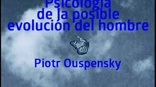 Ouspensky Piotr  Psicología de la posible evolución del hombre 4 de 5 [upl. by Arleen]