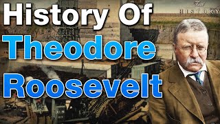 The History of Theodore Roosevelt [upl. by Neehcas]