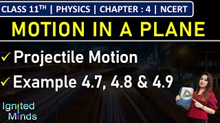 Class 11th Physics  Projectile Motion  Example 47 48 and 49  Chapter 4 Motion in a Plane [upl. by Dominica532]