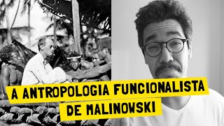 A antropologia funcionalista de Malinowski [upl. by Enirhtac]