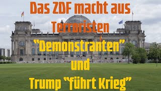 Das ZDF macht aus Terroristen quotDemonstrantenquot und Trump quotführt Kriegquot [upl. by Kearney]