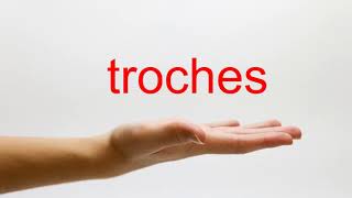 How to Pronounce troches  American English [upl. by Ardnasak]