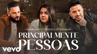 Yasmin Santos Diego amp Victor Hugo  Principalmente Pessoas [upl. by Ednutey]