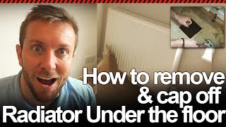 HOW TO REMOVE RADIATOR AND CAP OFF PIPE IN FLOOR  Plumbing Tips [upl. by Neenaej]