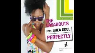 The Layabouts feat Shea Soul  Perfectly The Layabouts Vocal Mix [upl. by Rumpf]