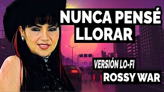 rossy war  nunca pensé llorar versión lofi [upl. by Grega300]