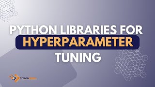 Python Libraries for Hyperparameter Tuning  Hyperparameter Optimization [upl. by Mancino]