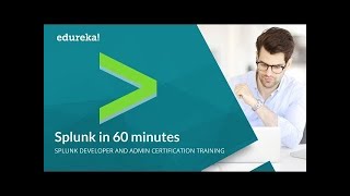 Splunk in 60 Minutes  Splunk Tutorial For Beginners  Splunk Training  Splunk Tutorial  Edureka [upl. by Grannie131]