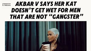 Watch Rapper Akbar V Explains Why Only Gangster Get Her Box Wet [upl. by Ware]