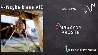 Fizyka klasa 7 Lekcja 26b  Maszyny proste [upl. by Eliason]