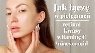 ✨Jak ŁĄCZYĆ retinol lub retinal kwasy witaminę C i niacynamid ✨ Moja PIELĘGNACJA twarzy [upl. by Jollenta]