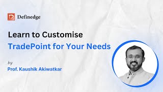 Learn to Customise TradePoint for Your Needs  Definedge  Ft Kaushik Akiwatkar  Ep 8 [upl. by Sualakcin]