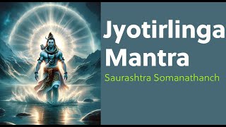 Saurashtra Somanathanch  Dwadasha Jyotirlinga Mantra  Lord shiva Jothishi [upl. by Revart47]