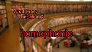 What does homophonic mean [upl. by Jacie]