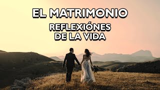 REFLEXIÓN  EL MATRIMONIO Reflexiones diarias Pensamientos Positivos Mejor Persona De Dios [upl. by Rockel]