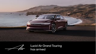 Lucid Air Grand Touring Has Arrived  Lucid Air  Lucid Motors [upl. by Rawde78]