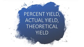 Percent YieldTheoretical YieldActual Yield [upl. by Dlareme811]