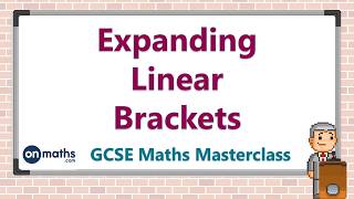 Expanding Linear Brackets  GCSE Maths Masterclass 202 [upl. by Anaejer]