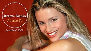 Michelle Hunziker  Adesso Tu cover di Eros Ramazzotti SANREMO 2007 live audio [upl. by Renell]