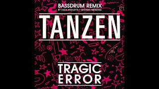 Tragic Error  Tanzen Bassdrum Remix [upl. by Scevo]