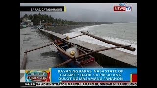 BP Bayan ng Baras nasa state of calamity dahil sa pinsalang dulot ng masamang panahon [upl. by Yeneffit]