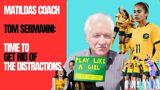 THE MATILDAS  TIME TO GET RID OF THE DISTRACTIONS [upl. by Cence]