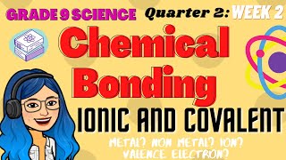 Chemical Bonding  Ionic and Covalent  Grade 9 Science Quarter 2 Week 2 [upl. by Aihsatsan]