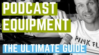 Podcast Equipment The Ultimate Guide  Microphones mixers recorders software amp more [upl. by Littman]