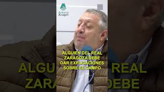 ALGUIEN DEL REAL ZARAGOZA DEBE DAR EXPLICACIONES SOBRE EL CAMPO [upl. by Gettings]