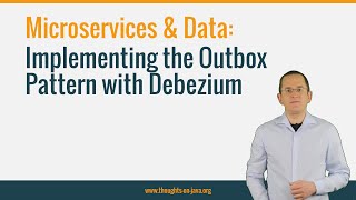 Microservices amp Data Implementing the Outbox Pattern with Debezium [upl. by Akeit]