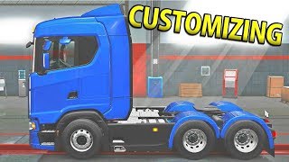 CUSTOMIZING OUR SCANIA  Euro Truck Simulator 2 [upl. by Assina]