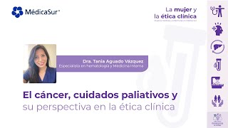 El cáncer cuidados paliativos y su perspectiva en la Ética Clínica [upl. by Bonacci]