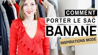 COMMENT PORTER LE SAC BANANE  Inspiration amp sélection mode [upl. by Notsruht]