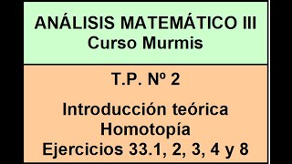 AM3 Murmis  TP 2  Introducción teórica  Homotopía  Ej 331 2 3 4 y 8 [upl. by Ahsias]