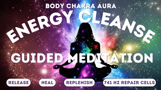 Daily Cleansing Guided Meditation  Full Body Chakra amp Aura Cleanse  741 Hz Cell Repair [upl. by Kiele]