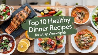 quotTop 10 Healthy Dinner Recipes for Busy WeeknightsquotTop10  DarleenAdion [upl. by Mattheus451]