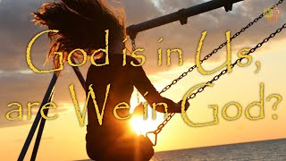 ☀️God is in Us are We in God☀️ [upl. by Erie]