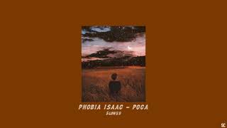 PHOBIA ISAAC  POCA slowed and reverb [upl. by Fara]