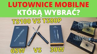 Lutownice przenośne  TS80P vs TS100 vs GAZ Jaki sprzęt wybrać USBC 30W vs DC JACK 65W [upl. by Dalenna]