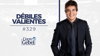 Dante Gebel 329  Débiles valientes [upl. by Pasho696]