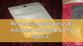 Review ilovepilipinas Adapter Androidv8 to TypeC [upl. by Jezebel]