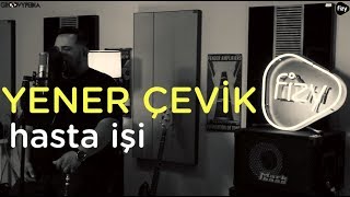 Yener Çevik  Hasta İşi  Groovypedia quotfizy rap sessionsquot yenerçevik hastaişi [upl. by Allehcram]