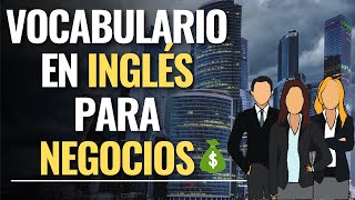 INGLES PARA NEGOCIOS  VOCABULARIO BASICO  Aumenta tu vocabulario para cerrar tratos [upl. by Sucramal]