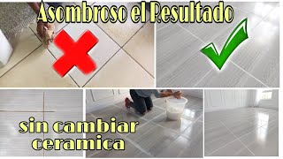 TRUCO SUPER EFECTIVO PARA QUE TU PISO LUZCA COMO NUEVO SIN CAMBIAR LA CERAMICA Y SIN GASTAR TANTO [upl. by Aleehs295]