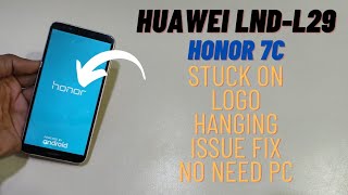 Honor 7c Stuck On Logo Flash Without Pc  Huawei LndL29 Hang On Logo Fix [upl. by Asha284]