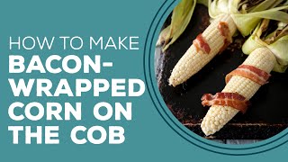 Blast from the Past BaconWrapped Corn on the Cob Recipe  Grilling Recipe Ideas [upl. by Arias]