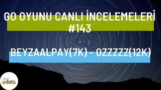 Go Oyunu Canlı İncelemeleri 143 beyzaalpay7k  Ozzzzz12k [upl. by Zsuedat]