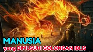 MANUSIA Yang DIMUSUHI GOLONGAN IBLIS misteri Iblis viral [upl. by Anoirtac]