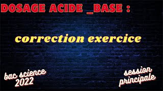 dosage acide base correction exercice bac science 2022 session principale [upl. by Niarb]